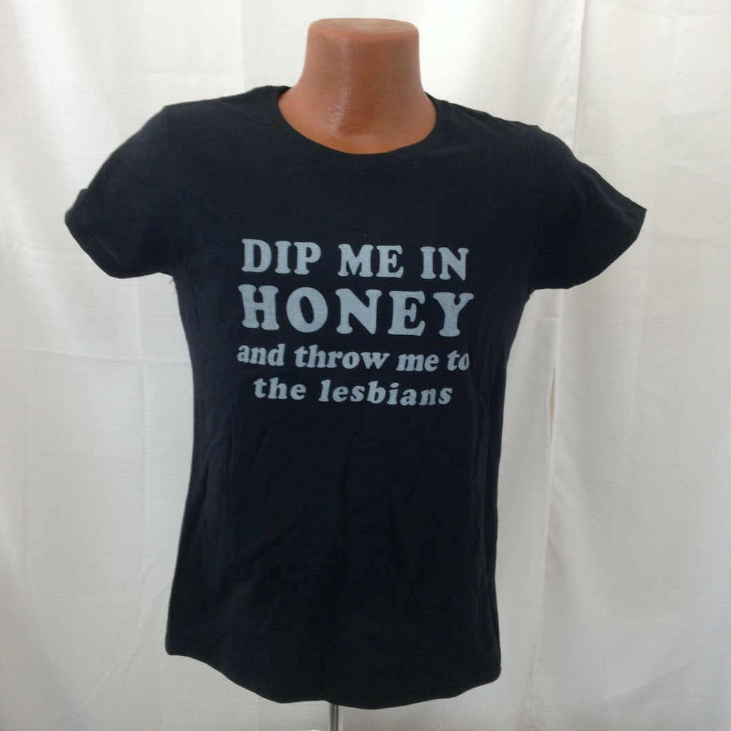 Dip Me In Honey and Throw Me to the Lesbians Tshirt Medium